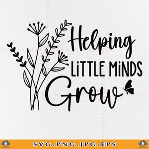 Aider les petits esprits à grandir Svg, cadeau professeur SVG, fleurs sauvages, vie professeur SVG, professeur chemise SVG, dicton drôle, fichiers pour Cricut, Svg, Png