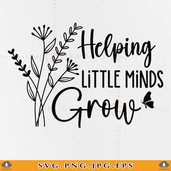 Helping Little Minds Grow Svg, Teacher Gift SVG, Wildflowers, Teacher Life SVG, Teacher Shirt SVG, Funny Saying, Files For Cricut, Svg, Png