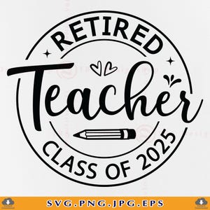 Enseignant à la retraite SVG, promotion 2025, cadeaux de retraite SVG, cadeau d'enseignant SVG, chemise de retraite SVG, dicton à la retraite, fichiers pour Cricut, Svg, Png