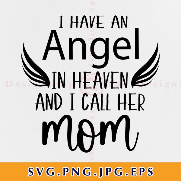 I have an angel in heaven and I call her mom Svg, Mom Memorial Svg, Mom Angel Wings, Memorial Quote, Files For Cricut, Svg, Png