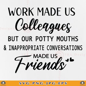 Le travail nous a faits collègues Svg, amitié cadeau SVG, collègue cadeau Svg, meilleur ami SVG, citations drôles, dictons, fichiers de coupe pour Cricut, Svg, PNG