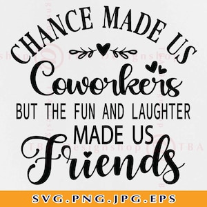 Chance Made Us Coworkers Svg, Coworker Gift SVG, Collègues Friendship Gift SVG, Best Friend Quote Saying Svg, Cut Files For Cricut, Svg, PNG