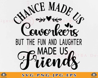 Chance Made Us Coworkers Svg, Coworker Gift SVG, Colleagues Friendship Gift SVG, Best Friend Quote Saying Svg,Cut Files For Cricut, Svg, PNG