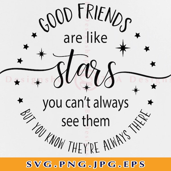 Bons amis sont comme des étoiles, vous ne pouvez pas toujours les voir Svg, Amis SVG, Chemise d’amitié SVG, Ami cite Svg, Fichiers pour Cricut, SVG, Png