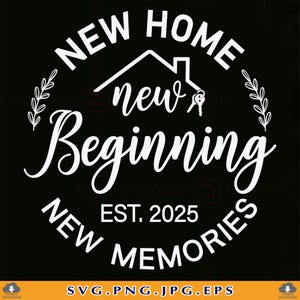 New Home Nieuw begin Nieuwe herinneringen SVG, New Home Sign SVG, huwelijksgeschenken SVG, Decor van de boerderij, familie Est 2025, bestanden voor Cricut, Svg, Png