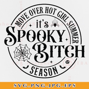 Move Over Hot Girl Summer It&#39;s Spooky Bitch Season SVG, Funny Halloween Shirt SVG, Spooky Season Svg, Mom, Cut Files For Cricut, Svg, PNG