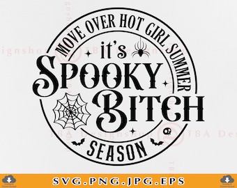 Move Over Hot Girl Summer It&#39;s Spooky Bitch Season SVG, Funny Halloween Shirt SVG, Spooky Season Svg, Mom, Cut Files For Cricut, Svg, PNG