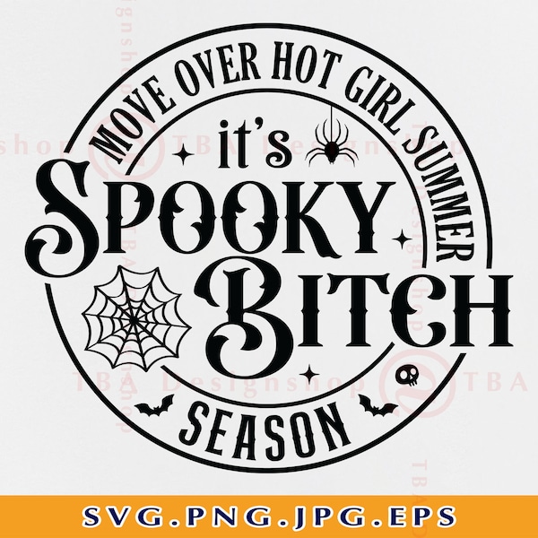 Move Over Hot Girl Summer It's Spooky Bitch Season SVG, Funny Halloween Shirt SVG, Spooky Season Svg, Mom, Cut Files For Cricut, Svg, PNG