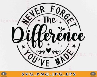 Teacher Appreciation SVG, Never Forget the Difference (Digital Download)