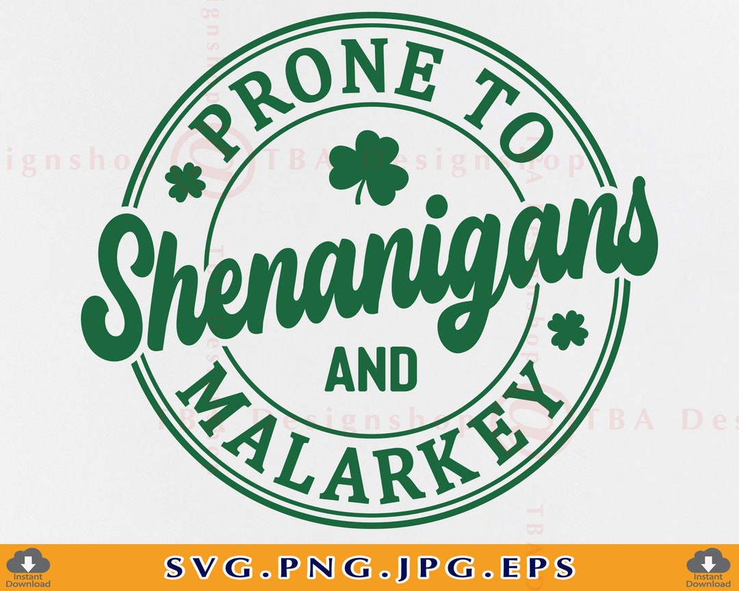 Prone to Shenanigans and Malarkey SVG, St Patricks Day Shirt SVG, Saint