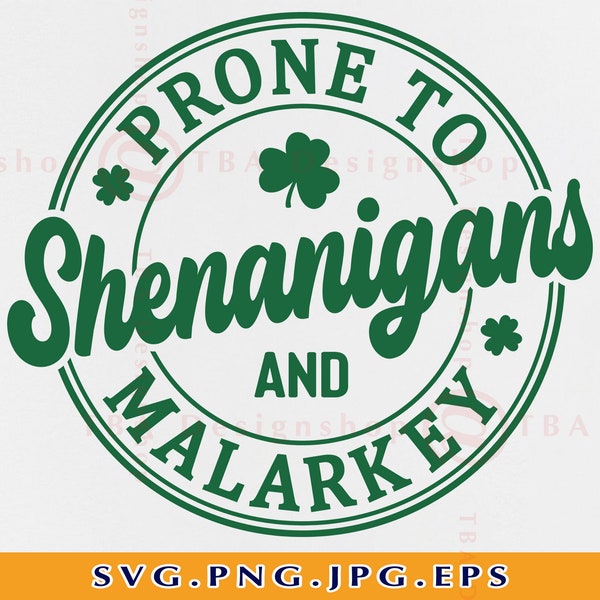 Prone to Shenanigans and Malarkey SVG, St Patricks Day Shirt SVG, Saint Patricks Day Svg, Shamrock, Irish Svg,Cut Files For Cricut, Svg, PNG