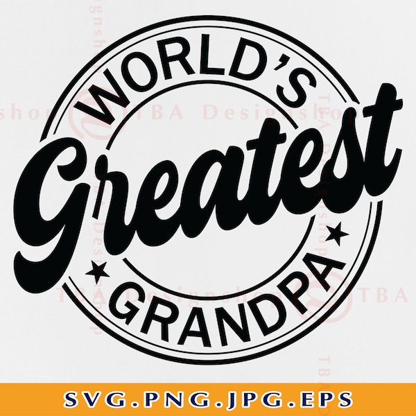 Grandpa SVG, World's Greatest Grandpa SVG, Grandpa Gift SVG, Fathers Day Gift Svg, Funny Grandpa Shirt Svg, Cut Files For Cricut, Svg, Png