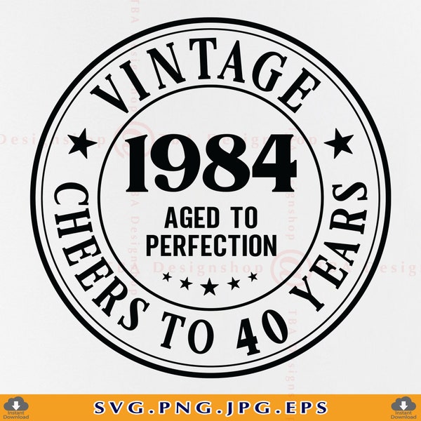 40e anniversaire SVG, 40e anniversaire SVG, vintage 1984 Aged To Perfection, 40e anniversaire cadeau SVG, 40e anniversaire chemise, fichiers coupés pour Cricut, SVG, Png