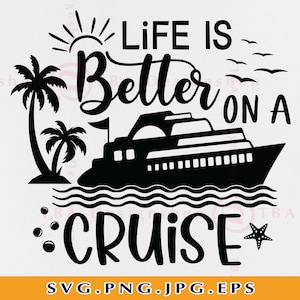 Life Is Better On a Cruise Svg, Cruise Trip SVG, Cruise Vacation Shirts SVG, Summer Sayings, Cruise Ship, Cruising,File For Cricut, Svg, PNG