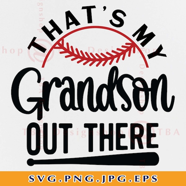 Baseball Grandson SVG, That's My Grandson Out There Svg, Grandson Gift SVG, Funny Baseball Shirt SVG, Digital Cut Files for Cricut, Svg, Png