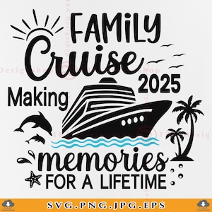 Family Cruise 2025 SVG, Family Cruise Trip SVG, Cruise Ship, Family Cruise Shirts, Cruising, Summer Vacation, Cut Files For Cricut, Svg, PNG