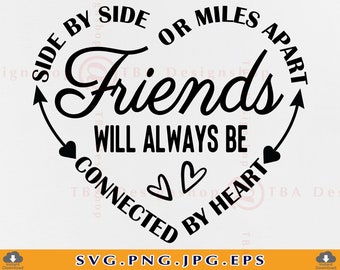Side by side or miles apart Friends will always be connected by heart Svg, Best friend gift SVG, Friends SVG, files for Cricut, SVG, Eps,Png