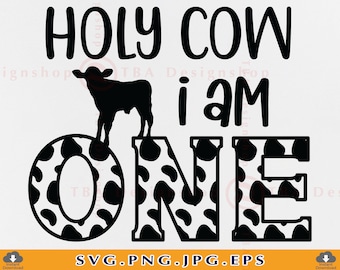 Holy Cow I am One SVG, 1st Birthday, Farm Theme (Digital Download)