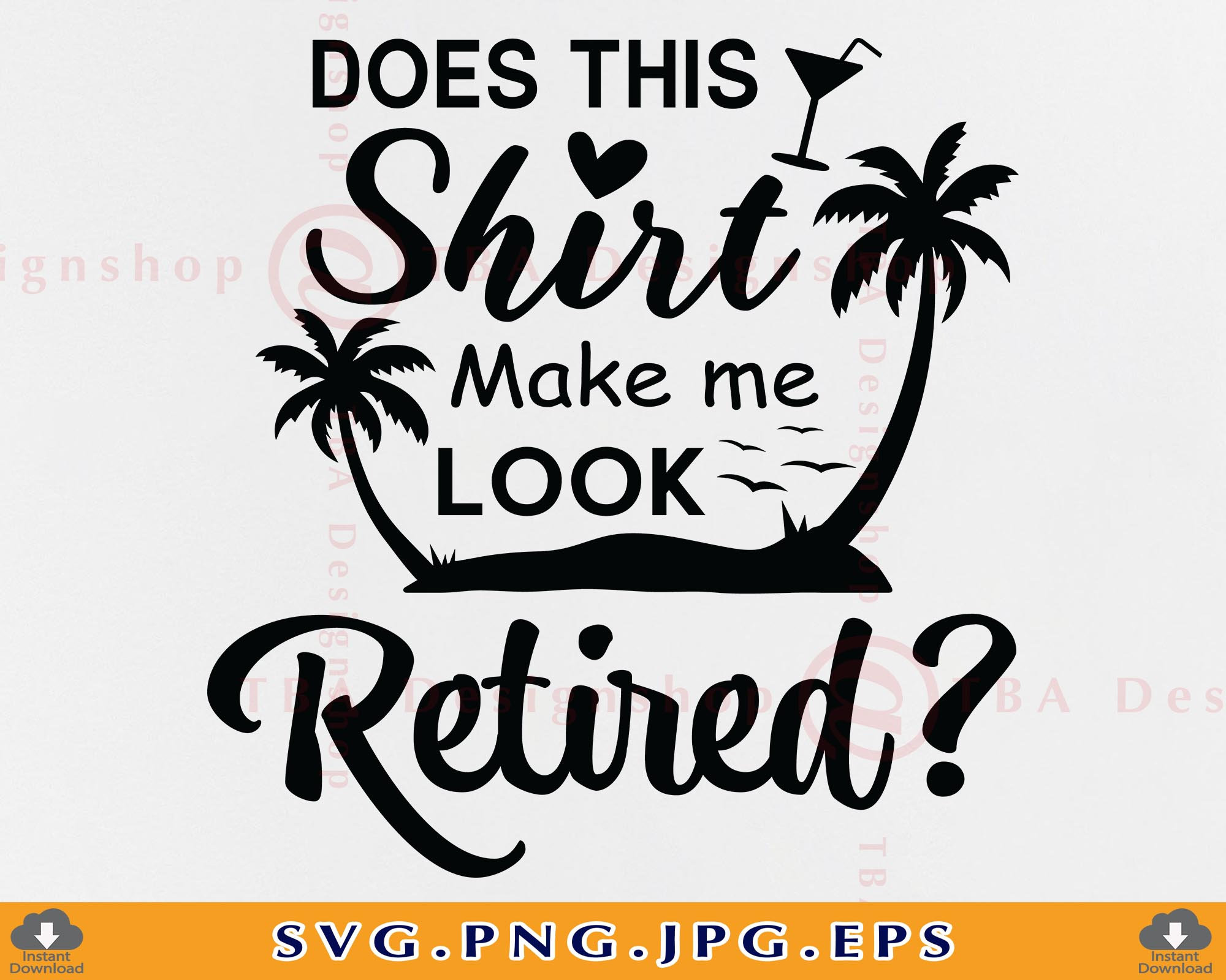 Does This Shirt Make Me Look Retired SVG, Retirement SVG, Retirement Gifts Svg, Retirement Shirt SVG, Quote Saying,Files for Cricut, Svg,Png