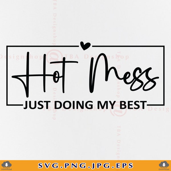 Hot Mess Just Doing My Best Svg, Mom SVG Sayings, Mom Quotes SVG, Mom Gift SVG, Funny Mom Shirt Svg, Mom Life, Cut File For Cricut, Svg, Png