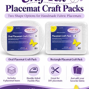 May include: Craf-Tex Placemat Craft Packs featuring two white, double-sided fusible interfacing sets in oval and rectangular shapes. The oval pack measures 15.5 inches by 13.5 inches, and the rectangular pack measures 13 inches by 18 inches. Each pack contains four pieces.