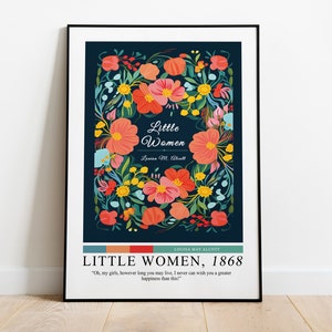 Może przedstawiać: Plakat z kwiatowym wzorem w odcieniach czerwieni, ż&oacute;łci, błękitu i zieleni na ciemnoniebieskim tle. Tekst "Little Women" znajduje się w środku plakatu, a pod nim nazwisko autorki, Louisa May Alcott, oraz rok 1868. Cytat "Oh, my girls, however long you may live, I never can wish you a greater happiness than this" znajduje się na dole plakatu.