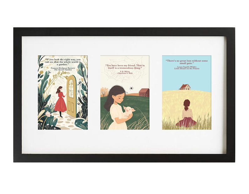 May include: A black framed triple picture frame with white matting. Each picture features a girl in a different setting with a quote from a classic book. The first picture features a girl in a red dress standing in a garden with the quote "If you look the right way, you can see that the whole world is a garden." by Frances Hodgson Burnett, The Secret Garden. The second picture features a girl in a blue dress holding a piglet with the quote "You have been my friend. That in itself is a tremendous thing." by E.B. White, Charlotte's Web. The third picture features a girl in a brown dress standing in a field with the quote "There's no great loss without some small gain." by Laura Ingalls Wilder, Little House on the Prairie.