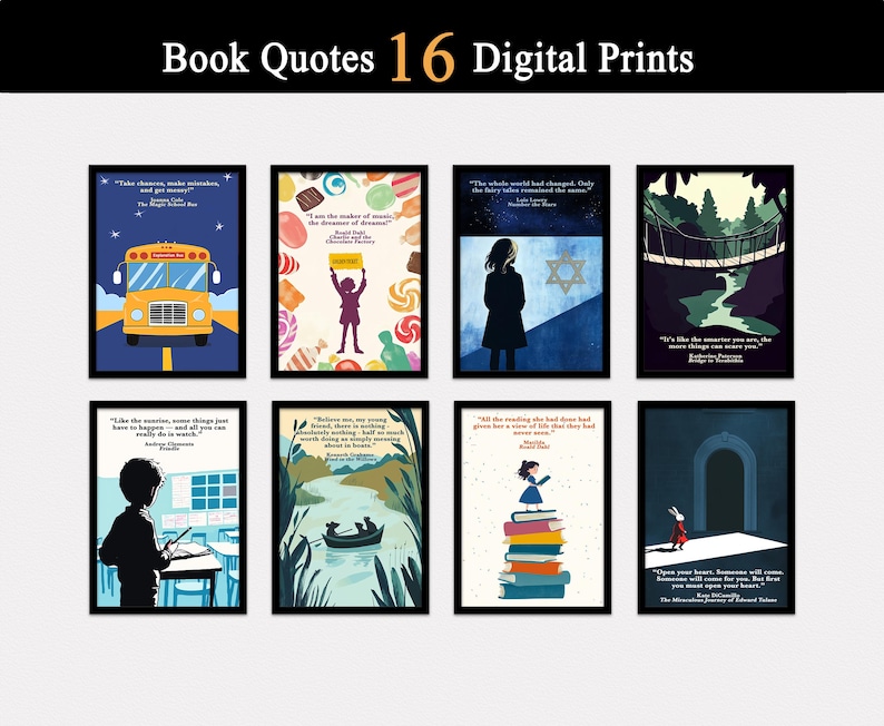 May include: Set of 16 digital prints featuring book quotes. Each print has a colourful illustration and a quote from a popular book. The quotes are from books like "The Story of Ferdinand", "The Miraculous Journey of Edward Tulane", "The Very Hungry Caterpillar", and more.