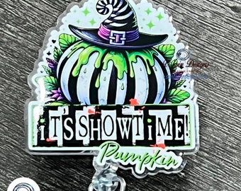1.9” Acrylic- "It's Showtime Pumpkin" Halloween badge reel/ID Holder/card holder/nurse/teachers/Spooky badge reels