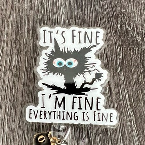 I’m Fine Everythings fine cat Badge reel/ID Holder card holder/nurse/teachers/fun/silly/cat