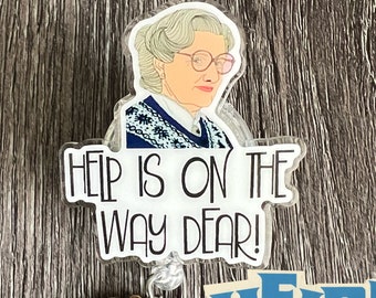 Help is on the way Dear Badge reel/ID Holder card holder/nurse/teachers/funny badge reels/silly