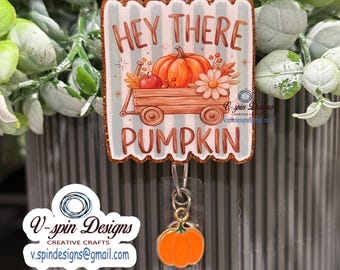 Hey There Pumpkin- fall badge reel/ID Holder/nurse/teachers/Thanksgiving badge reels