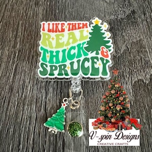 2 Acrylic, Funny-Thick N Sprucy Christmas Badge Reel/ID Holder/nurses/students/medical field/Christmas