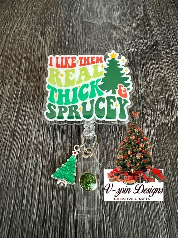 2 Acrylic, Funny-thick N Sprucy Christmas Badge Reel/id Holder/nurses/students/medical  Field/christmas 
