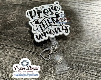 Inspire Someone “Prove Them Wrong” Badge reel/ID Holder card holder/nurse/teachers