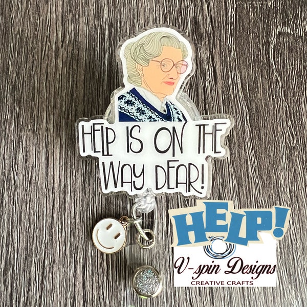 1.8”  Acrylic -Funny “Help is on the way” Badge reel/ID Holder card holder/nurse/teachers/fun/silly