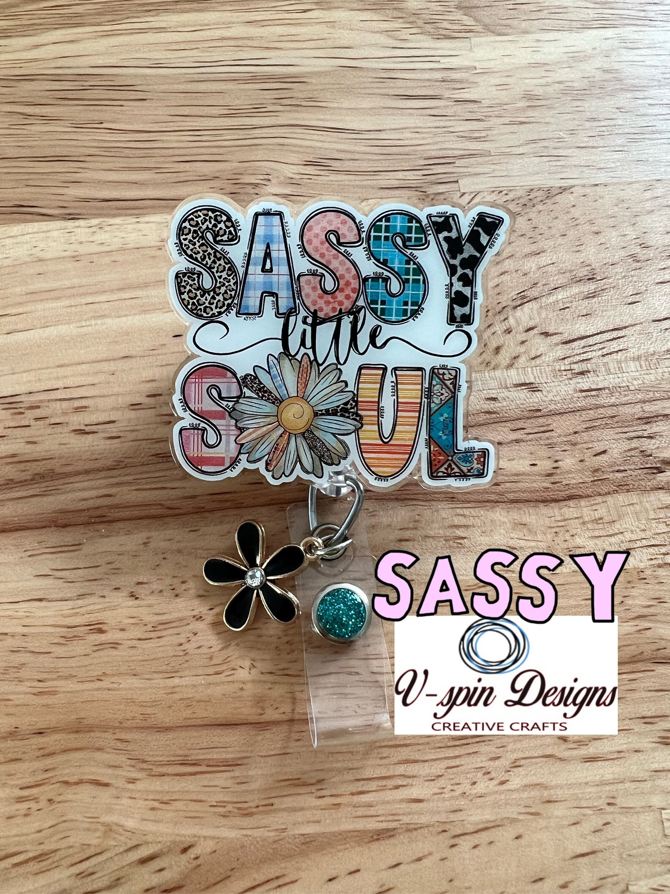 2” Acrylic “Sassy Little Soul” badge reel/ID Holder/nurses/teachers/funny badge reels