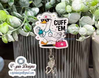 Funny Cuff ‘Em Silly goose badge reel/nurse badge reels