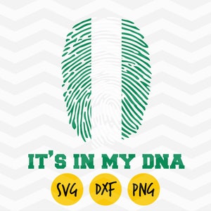 Nigeria svg, Nigeria it&#39;s in my DNA svg, Nigerian roots,Nigeria flag,Africa love svg, Nigeria dxf, Nigeria heart, Nigerian map, DIGITAL FILE