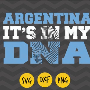Argentina svg, Argentina it&#39;s in my DNA svg, Argentina flag,Argentina love svg, Argentina dxf, Argentina png, orgullo latino,DIGITAL FILE