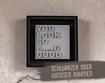 LETTER FRAME | Betonschild im Bilderrahmen "You look so f***g good" | Geschenk für Freundin | Geschenk für Freund | Betondeko | handgegossen