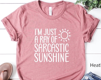 Sarcastic Sunshine T-Shirt, Funny Saying, Bestfriend Gift