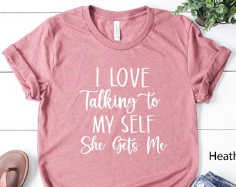 Camiseta sarcástica "Me encanta hablar conmigo misma", divertida para mujer