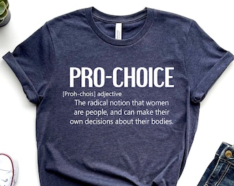 Pro Choice Bella+Canvas T-Shirt, Women's Rights, Feminism