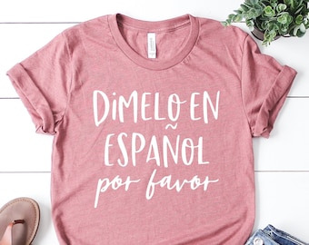 Dimelo En Espanol Por Favor Spanish Teacher T-Shirt