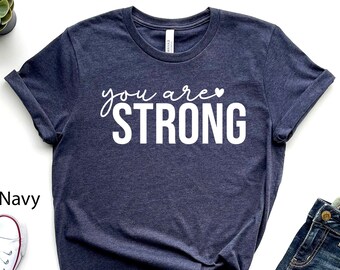 You Are Strong Shirt, Motivational Women's Tee