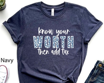 Know Your Worth Then Add Tax T-Shirt, Feminist Gift