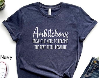 Ambitches sarkastisches Frauen-T-Shirt
