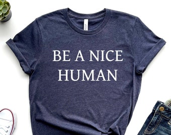 Be a Cute Human T-Shirt, Grafik-T-Shirt, bequeme Baumwolle