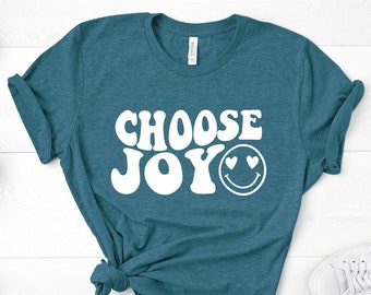 Choose Joy T-Shirt, Inspirational Graphic Tee